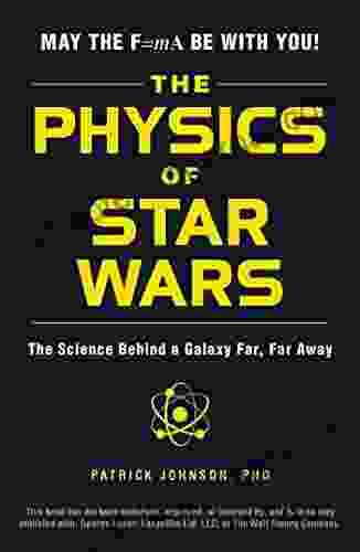 The Physics Of Star Wars: The Science Behind A Galaxy Far Far Away