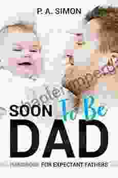 Soon To Be DAD: Handbook For Expectant Fathers