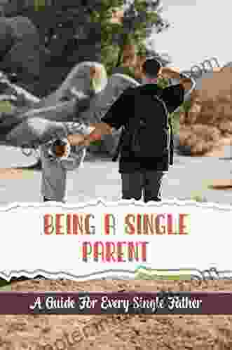 Being A Single Parent: A Guide For Every Single Father