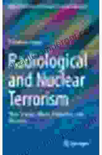 Radiological and Nuclear Terrorism: Their Science Effects Prevention and Recovery (Advanced Sciences and Technologies for Security Applications)