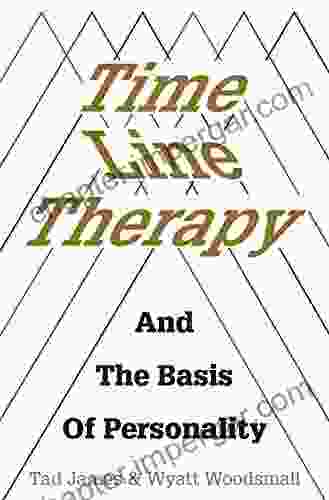 Time Line Therapy: And The Basis Of Personality