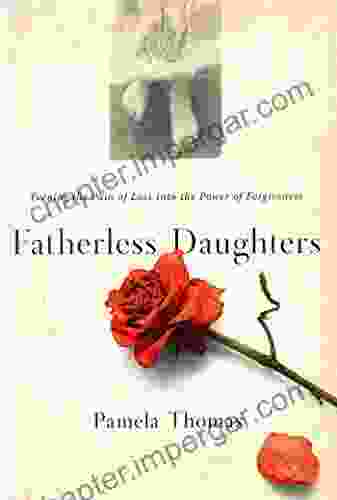 Fatherless Daughters: Turning The Pain Of Loss Into The Power Of Forgiveness