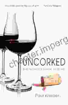 Uncorked: The Novice S Guide To Wine