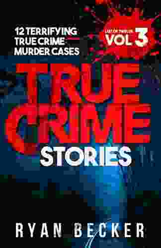 True Crime Stories Volume 3: 12 Terrifying True Crime Murder Cases (List Of Twelve)