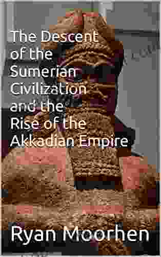 The Descent Of The Sumerian Civilization And The Rise Of The Akkadian Empire