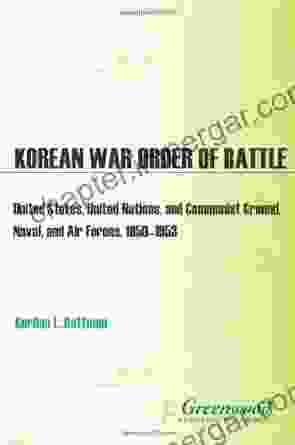 Korean War Order Of Battle: United States United Nations And Communist Ground Naval And Air Forces 1950 1953