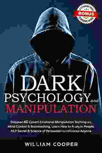 Dark Psychology And Manipulation: Discover 40 Covert Emotional Manipulation Techniques Mind Control Brainwashing Learn How To Analyze People NLP Secret Develops Self Love Bible For Woman 1)