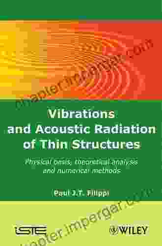 Vibrations and Acoustic Radiation of Thin Structures: Physical Basis Theoretical Analysis and Numerical Methods