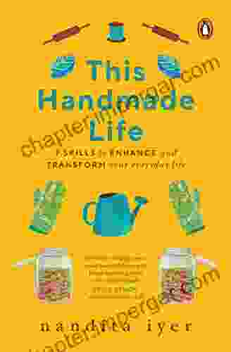 This Handmade Life: 7 Skills To Enhance And Transform Your Everyday Life