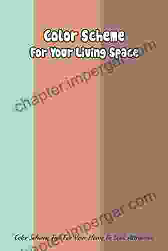 Color Scheme For Your Living Space: Color Scheme Tips For Your Home To Look Attractive: Freedom To Express Your Preferences In Your Home