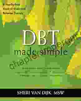 DBT Made Simple: A Step By Step Guide To Dialectical Behavior Therapy (The New Harbinger Made Simple Series)