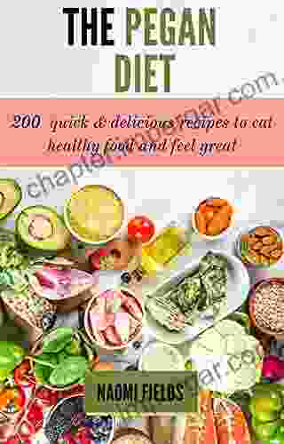 The Pegan Diet: 200 Quick Delicious Recipes To Eat Healthy Food And Feel Great