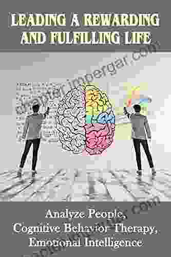 Leading A Rewarding And Fulfilling Life: Analyze People Cognitive Behavior Therapy Emotional Intelligence: Verbal And Non Verbal Clues For Decoding Other People S Emotions