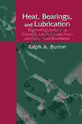 Heat Bearings And Lubrication: Engineering Analysis Of Thermally Coupled Shear Flows And Elastic Solid Boundaries