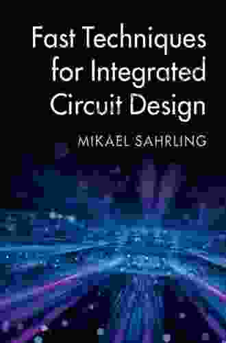 Fast Techniques For Integrated Circuit Design