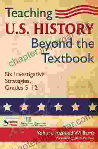 Teaching U S History Beyond The Textbook: Six Investigative Strategies Grades 5 12