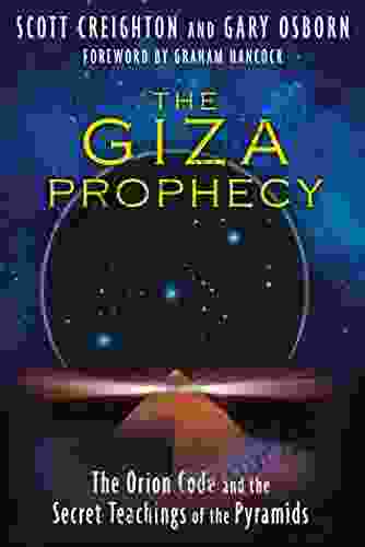 The Giza Prophecy: The Orion Code And The Secret Teachings Of The Pyramids