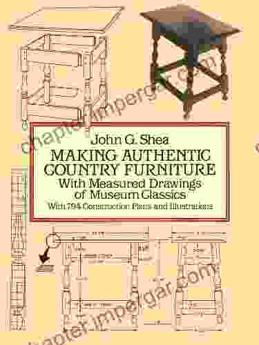 Making Authentic Country Furniture: With Measured Drawings Of Museum Classics (Dover Woodworking)