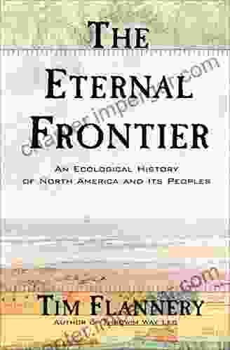 The Eternal Frontier: An Ecological History Of North America And Its Peoples