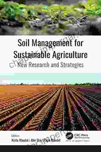 Soil Management For Sustainable Agriculture: New Research And Strategies