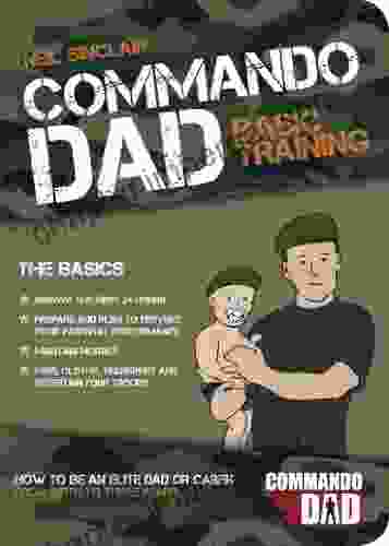 Commando Dad: How To Be An Elite Dad Or Carer From Birth To Three Years (Fixed Layout)