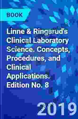 Linne Ringsrud S Clinical Laboratory Science E Book: Concepts Procedures And Clinical Applications