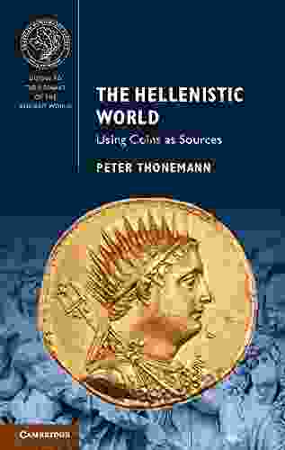 The Hellenistic World: Using Coins As Sources (Guides To The Coinage Of The Ancient World)