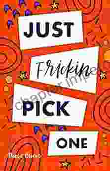 Just Frickin Pick One: How To Overcome Slow Decision Making Stop Overthinking Anxiety Learn Fast Critical Thinking And Be Decisive With Confidence (Self Help With A Little Sass )