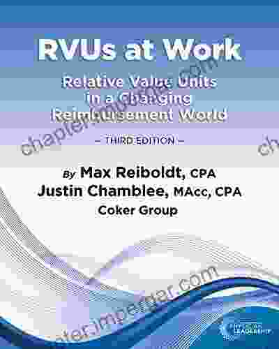 RVUs at Work: Relative Value Units in a Changing Reimbursement World 3rd Edition