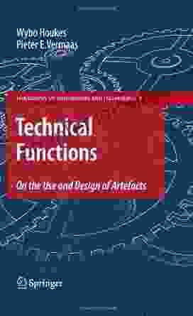 Technical Functions: On the Use and Design of Artefacts (Philosophy of Engineering and Technology 1)