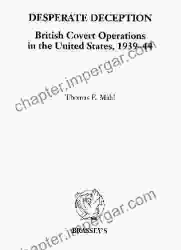 Desperate Deception: British Covert Operations In The United States 1939 44 (Brassey S Intelligence National Security Library)