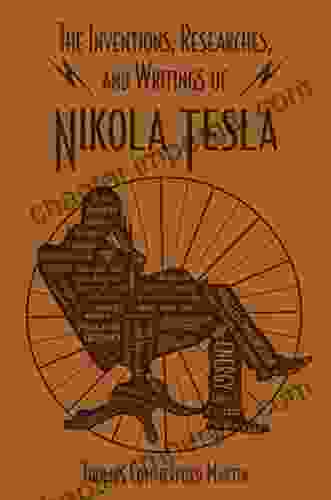 The Inventions Researches And Writings Of Nikola Tesla (Word Cloud Classics)