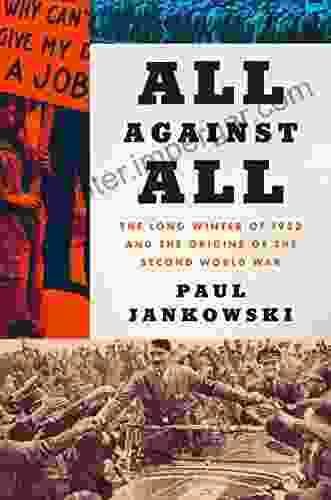 All Against All: The Long Winter Of 1933 And The Origins Of The Second World War