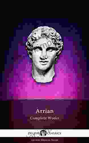 Complete Works Of Arrian (Delphi Classics) (Delphi Ancient Classics 34)