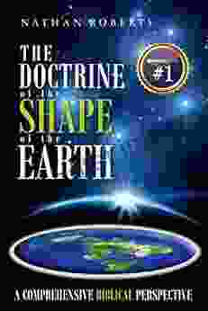 The Doctrine Of The Shape Of The Earth: A Comprehensive Biblical Perspective