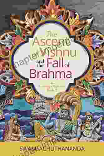 The Ascent Of Vishnu And The Fall Of Brahma (The Galaxy Of Hindu Gods 2)