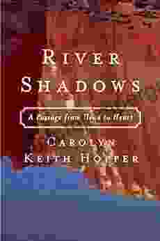 River Shadows: A Passage From Head To Heart