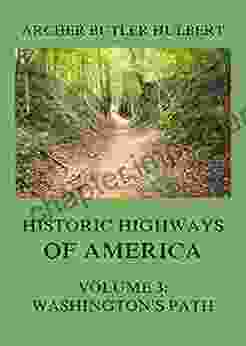 Historic Highways of America: Volume 3: Washington s Road (Nemacolin s Path)