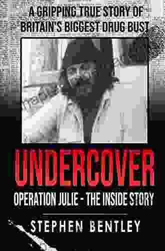 Undercover: Operation Julie The Inside Story: A Gripping True Story Of Britain S Biggest Drug Bust True Crime