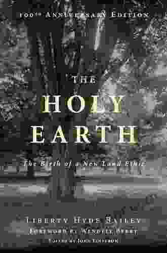 The Holy Earth: The Birth Of A New Land Ethic