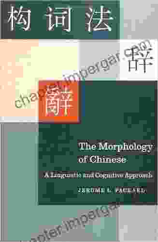 The Morphology Of Chinese: A Linguistic And Cognitive Approach