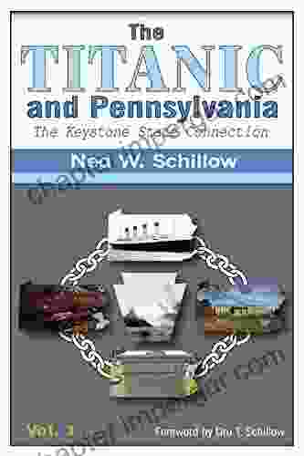 The Titanic And Pennsylvania: The Keystone State Connection Volume 1