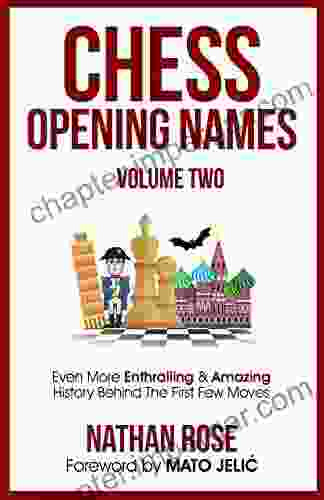 Chess Opening Names Volume 2: Even More Enthralling Amazing History Behind The First Few Moves (The Chess Collection)