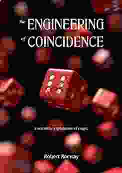 The Engineering Of Coincidence: A Scientific Explanation Of Magic