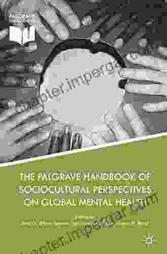 The Palgrave Handbook Of Sociocultural Perspectives On Global Mental Health