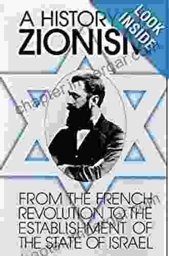 A History of Zionism: From the French Revolution to the Establishment of the State of Israel