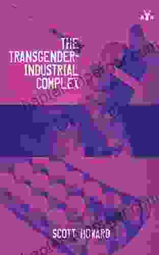 The Transgender Industrial Complex Walter R Borneman