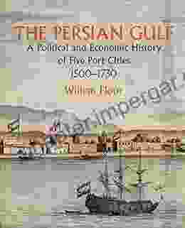 The Persian Gulf: A Political And Economic History Of Five Port Cities 1500 1730 (Mage Persian Gulf 1)