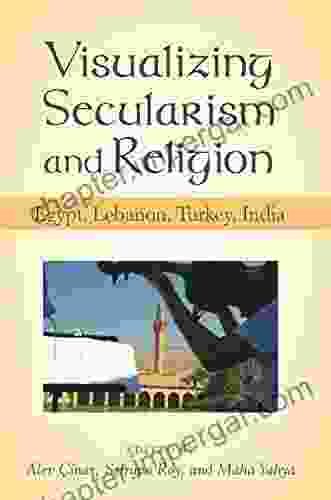 Visualizing Secularism And Religion: Egypt Lebanon Turkey India