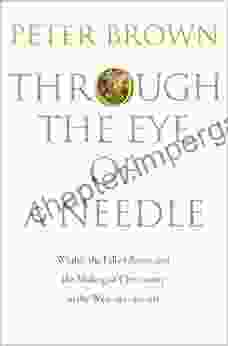 Through The Eye Of A Needle: Wealth The Fall Of Rome And The Making Of Christianity In The West 350 550 AD